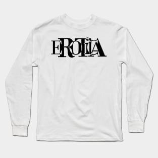 Erotica Long Sleeve T-Shirt